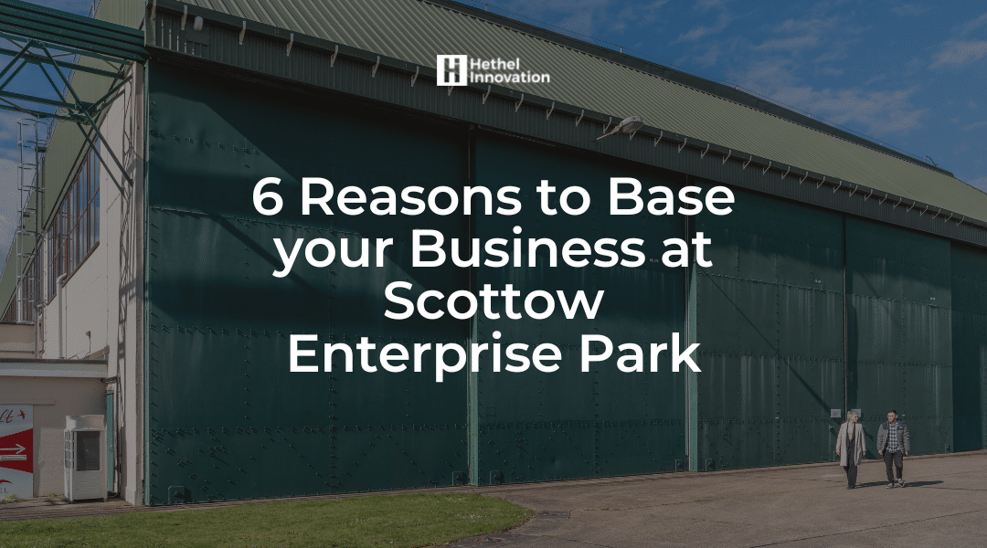 6 Reasons to Base Your Business at Scottow Enterprise Park